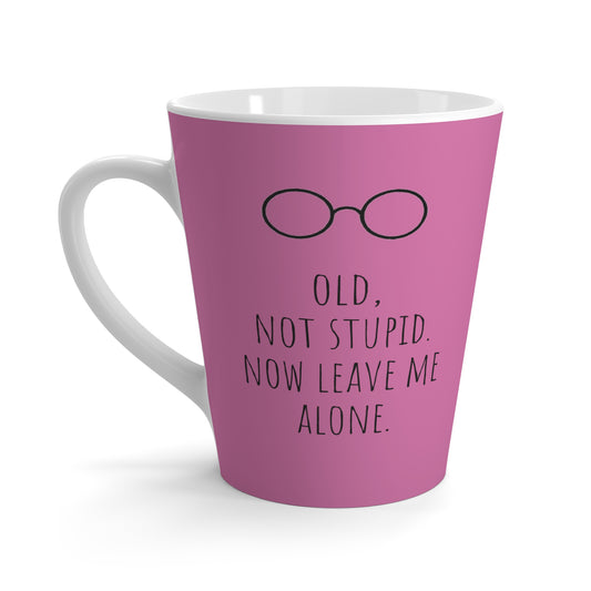 Pink Latte Mug - "Old, Not Stupid" Coffee Cup